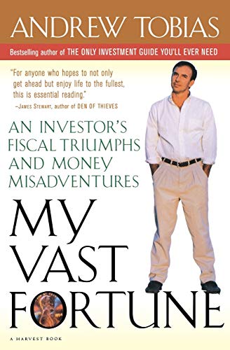 My Vast Fortune: An Investor's Fiscal Triumphs and Money Misadventures (Harvest Book)