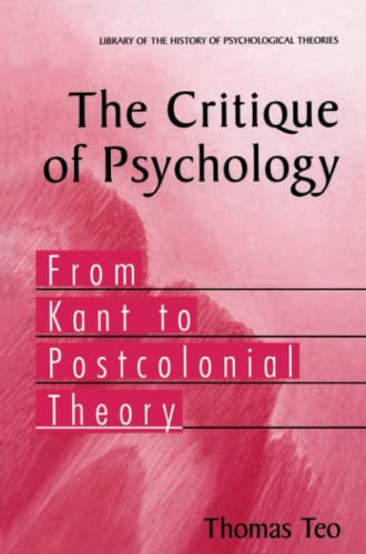 The Critique of Psychology: From Kant to Postcolonial Theory (Library of the History of Psychological Theories)