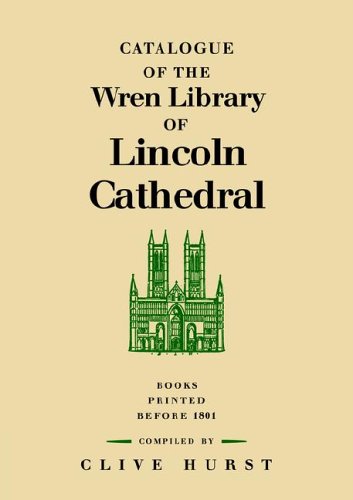 Catalogue of the Wren Library of Lincoln Cathedral: Books Printed before 1801