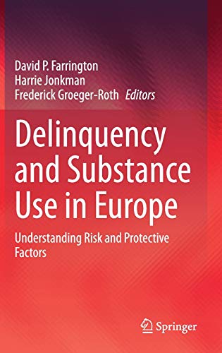 Delinquency and Substance Use in Europe: Understanding Risk and Protective Factors