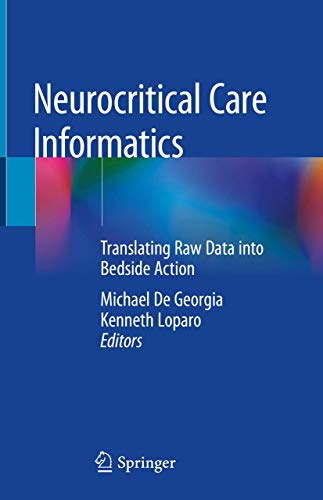 Neurocritical Care Informatics: Translating Raw Data into Bedside Action