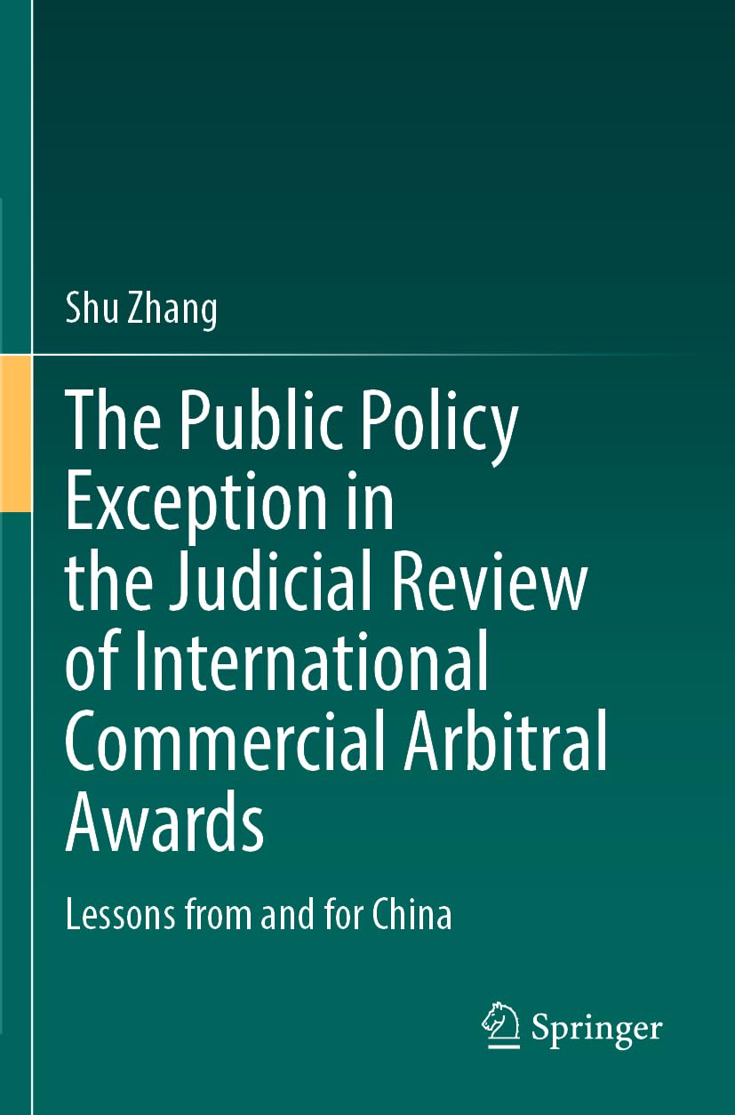 The Public Policy Exception in the Judicial Review of International Commercial Arbitral Awards: Lessons from and for China