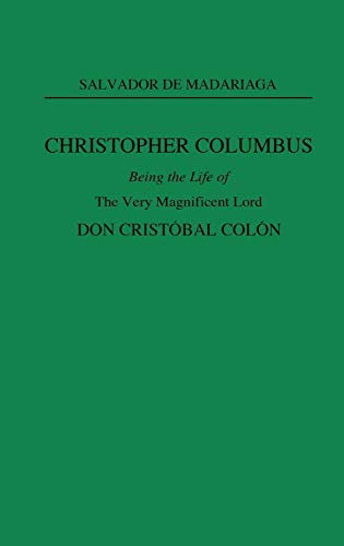 Christopher Columbus: Being the Life of the Very Magnificent Lord Don Cristobal Colon
