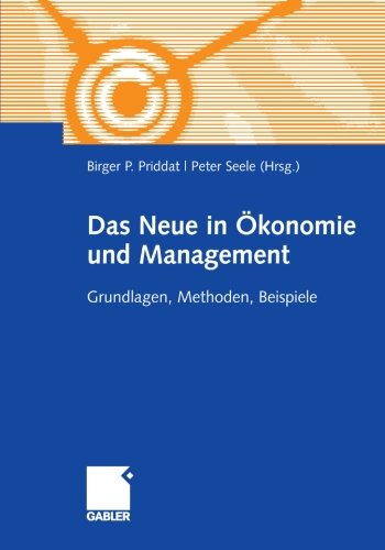 Das Neue in Ökonomie und Management: Grundlagen, Methoden, Beispiele (German Edition)