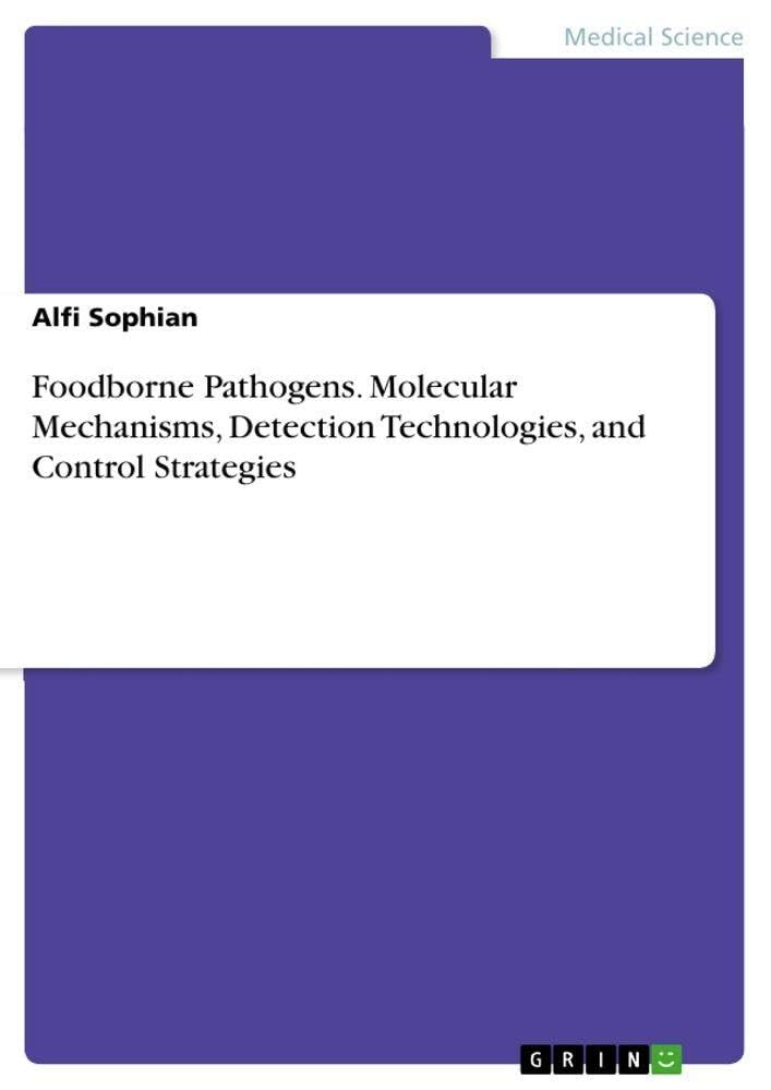 Foodborne Pathogens. Molecular Mechanisms, Detection Technologies, and Control Strategies