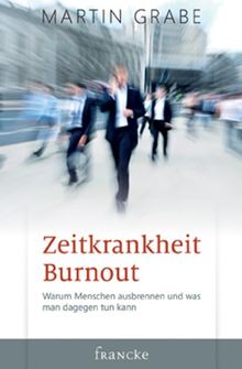 Zeitkrankheit Burnout: Warum Menschen ausbrennen und was man dagegen tun kann