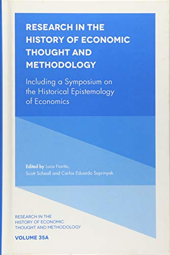 Including a Symposium on the Historical Epistemology of Economics (Research in the History of Economic Thought and Methodology, 35A)