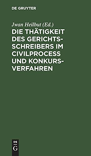 Die Thätigkeit des Gerichtsschreibers im Civilprocess und Konkursverfahren: [Uebersichtlich dargestellt.]