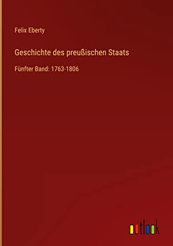 Geschichte des preußischen Staats: Fünfter Band: 1763-1806