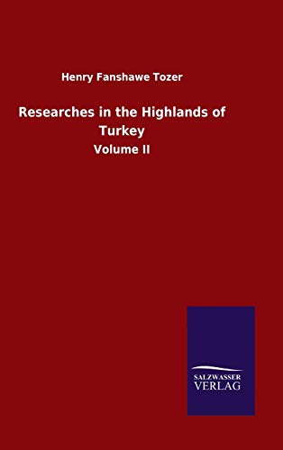 Researches in the Highlands of Turkey: Volume II