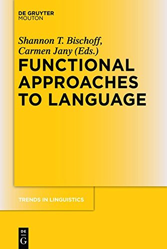 Functional Approaches to Language (Trends in Linguistics. Studies and Monographs [TiLSM], Band 248)
