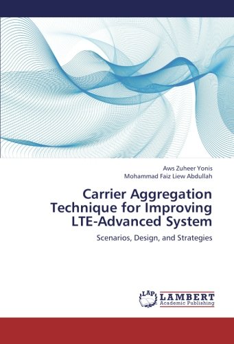 Carrier Aggregation Technique for Improving LTE-Advanced System: Scenarios, Design, and Strategies