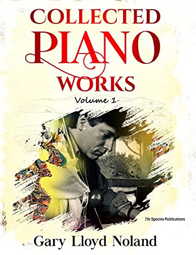 Noland, Gary Lloyd Collected Piano Works, Volume 1
