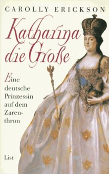 Katharina die Grosse. Eine deutsche Prinzessin auf dem Zarenthron