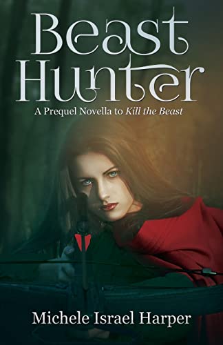 Beast Hunter: A Prequel Novella to Kill the Beast (Beast Hunters, Band 0)