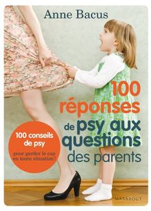 100 réponses de psy aux questions des parents