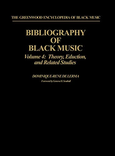 Bibliography of Black Music, Volume 4: Theory, Education, and Related Studies (Greenwood Encyclopedia of Black Music)