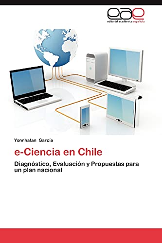 e-Ciencia en Chile: Diagnóstico, Evaluación y Propuestas para un plan nacional