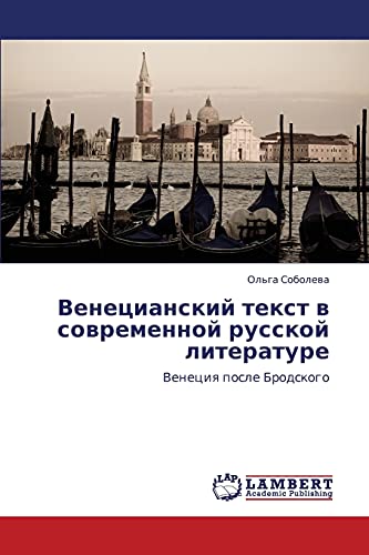 Venetsianskiy tekst v sovremennoy russkoy literature: Venetsiya posle Brodskogo: Veneciq posle Brodskogo