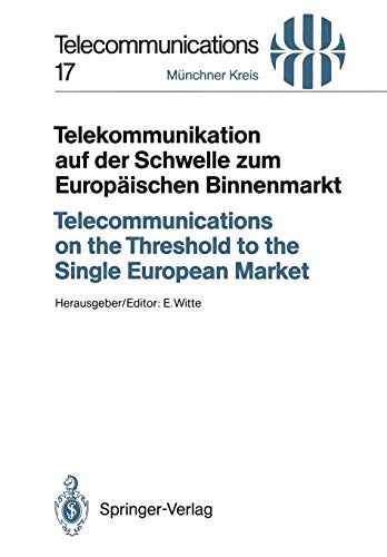 Telekommunikation auf der Schwelle zum Europäischen Binnenmarkt / Telecommunications on the Threshold to the Single European Market: Vorträge des am ... 24/25, 1992 (Telecommunications, 17, Band 17)