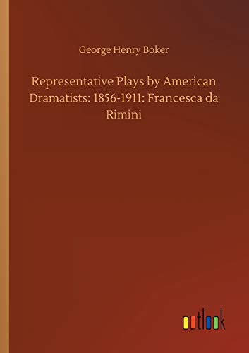 Representative Plays by American Dramatists: 1856-1911: Francesca da Rimini
