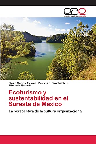 Ecoturismo y sustentabilidad en el Sureste de México: La perspectiva de la cultura organizacional