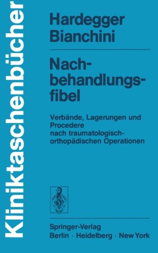 Nachbehandlungsfibel: Verbände, Lagerungen und Procedere nach traumatologisch-orthopädischen Operationen (Kliniktaschenbücher)