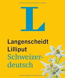 Langenscheidt Lilliput Schweizerdeutsch: Schweizerdeutsch-Hochdeutsch/Hochdeutsch-Schweizerdeutsch (Langenscheidt Dialekt-Lilliputs)