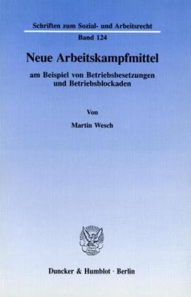 Neue Arbeitskampfmittel am Beispiel von Betriebsbesetzungen und Betriebsblockaden.