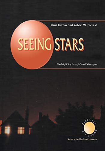 Chris Kitchin Seeing Stars, The Night Sky Through Small Telescopes (The Patrick Moore Practical Astronomy Series)