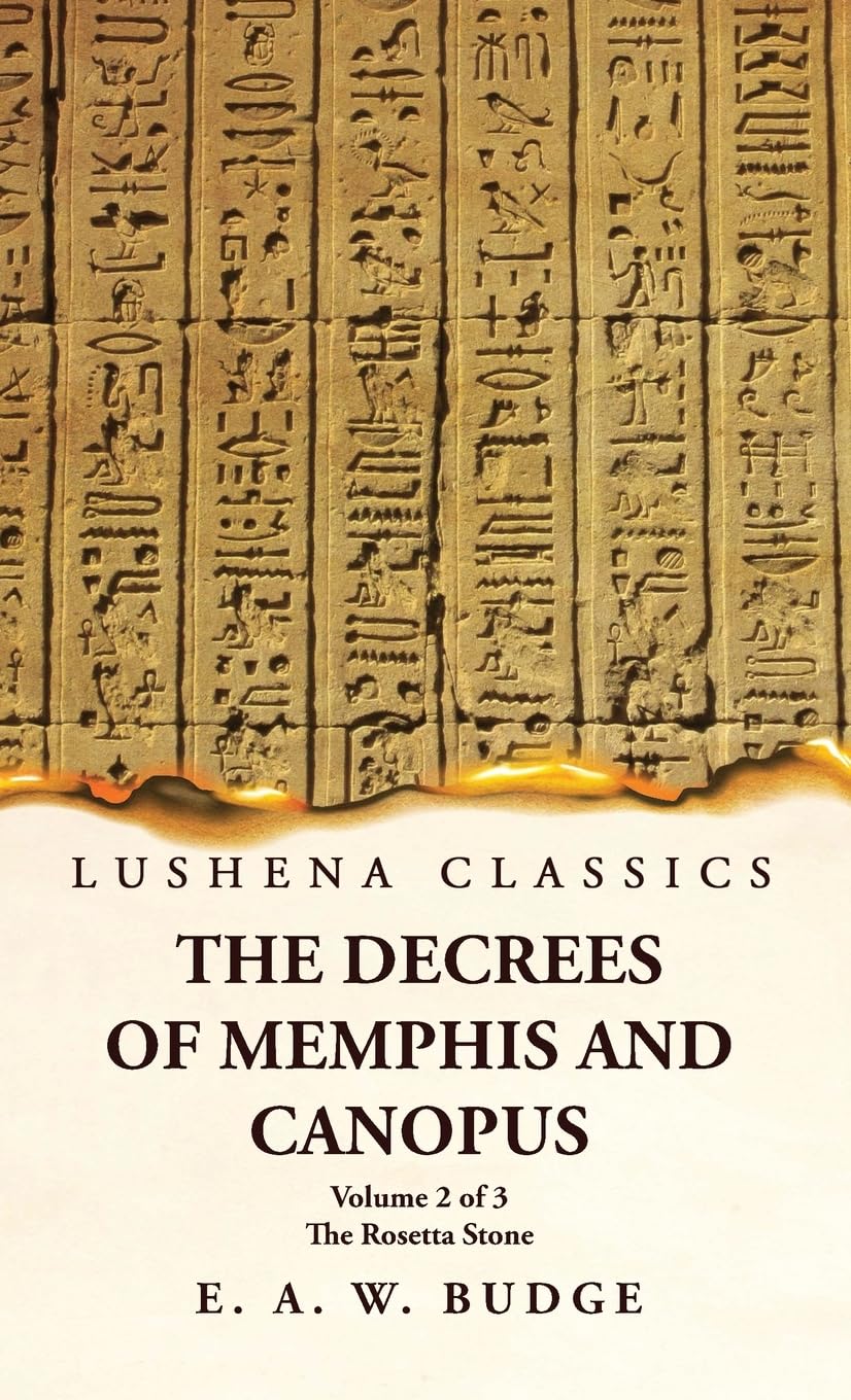 The Decrees of Memphis and Canopus The Rosetta Stone Volume 2 of 3