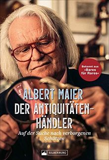 Der Antiquitätenhändler. Auf der Suche nach verborgenen Schätzen. Mit Albert Maier auf den Spuren besonderer Fundstücke. Für alle Fans der beliebten ZDF-Sendung „Bares für Rares“.