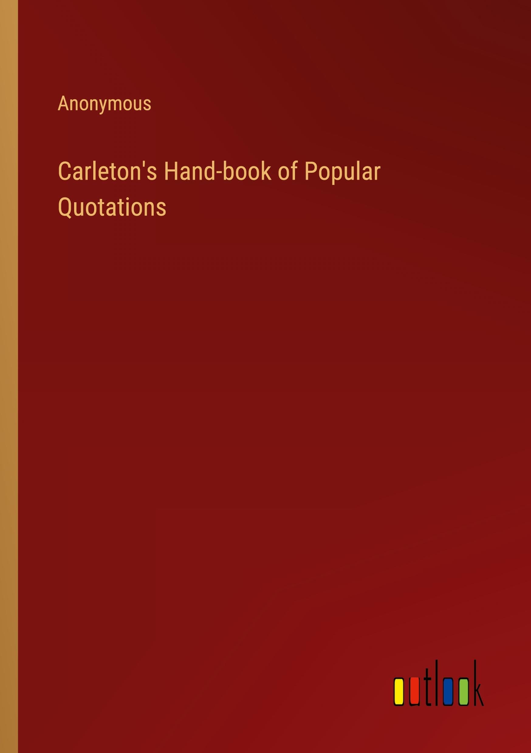 Carleton's Hand-book of Popular Quotations