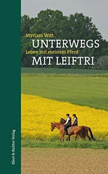 Unterwegs mit Leiftri: Leben mit meinem Pferd