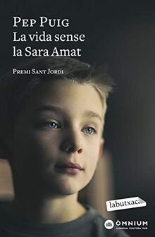 La vida sense la Sara Amat: Premi Sant Jordi 2015 (LABUTXACA)