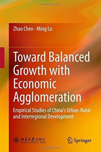 Toward Balanced Growth with Economic Agglomeration: Empirical Studies of China's Urban-Rural and Interregional Development