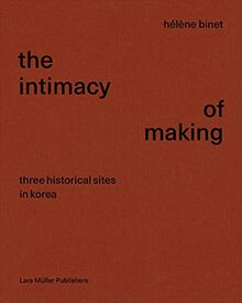 The Intimacy of Making: Three Historical Sites in Korea