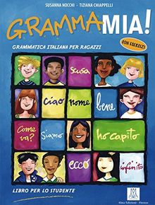 Grammamia! / Grammamia!: Grammatica Italiana per ragazzi con esercizi / Libro per lo studente