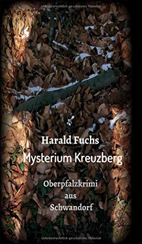 Mysterium Kreuzberg: Oberpfalzkrimi aus Schwandorf