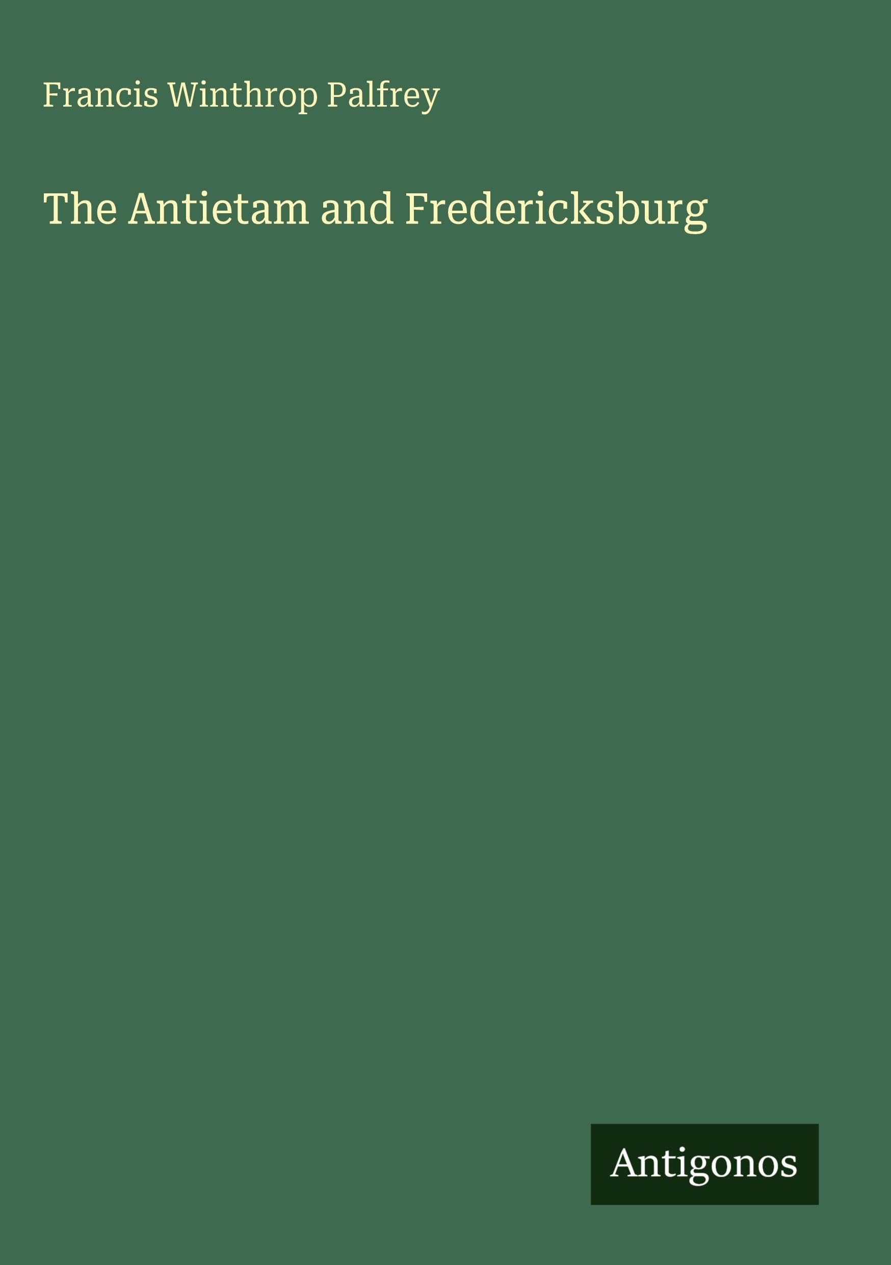 The Antietam and Fredericksburg