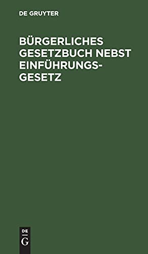 Bürgerliches Gesetzbuch nebst Einführungsgesetz: Vom 18. August 1896. Text-Ausgabe mit ausführlichem Sachregister