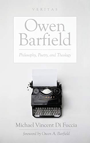 Owen Barfield: Philosophy, Poetry, and Theology (Veritas, Band 20)