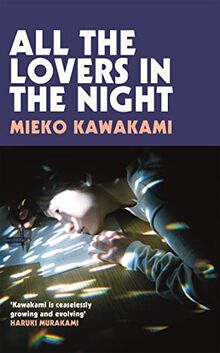 All The Lovers In The Night: Mieko Kawakami