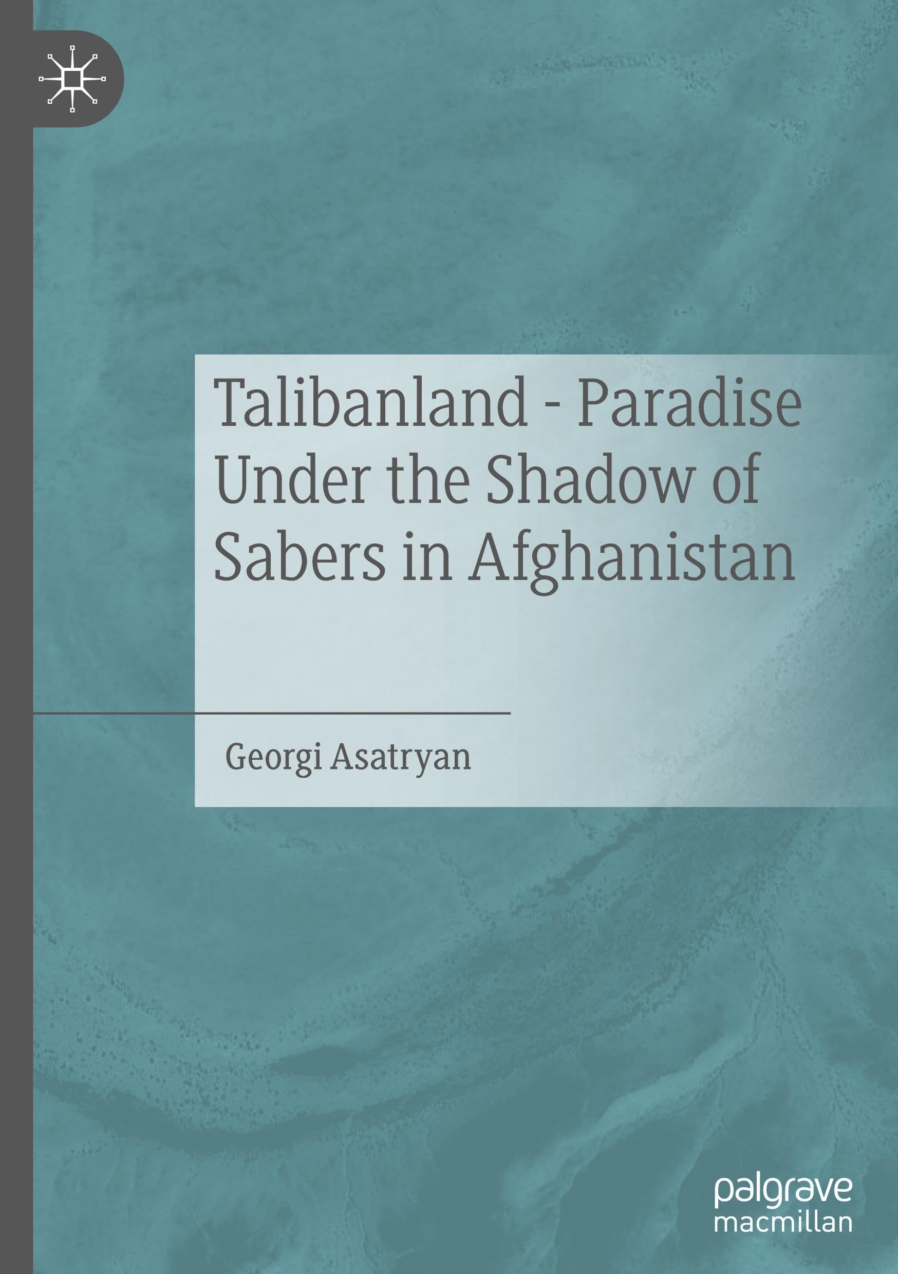 Talibanland - Paradise Under the Shadow of Sabers in Afghanistan