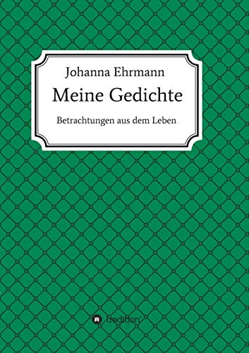 Meine Gedichte: Betrachtungen aus dem Leben