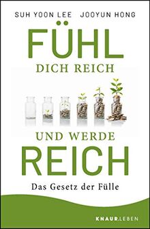 Fühl dich reich und werde reich: Das Gesetz der Fülle
