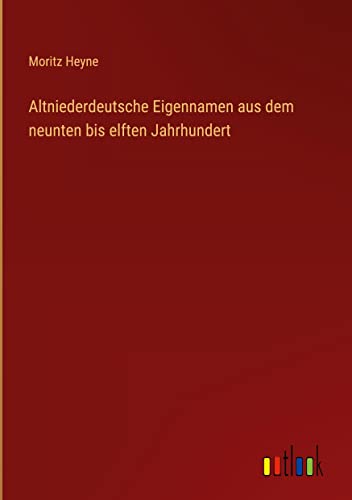 Altniederdeutsche Eigennamen aus dem neunten bis elften Jahrhundert