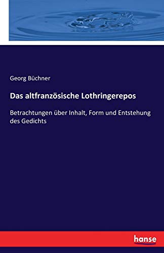 Das altfranzösische Lothringerepos: Betrachtungen über Inhalt, Form und Entstehung des Gedichts
