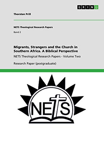 Migrants, Strangers and the Church in Southern Africa. A Biblical Perspective: NETS Theological Research Papers - Volume Two