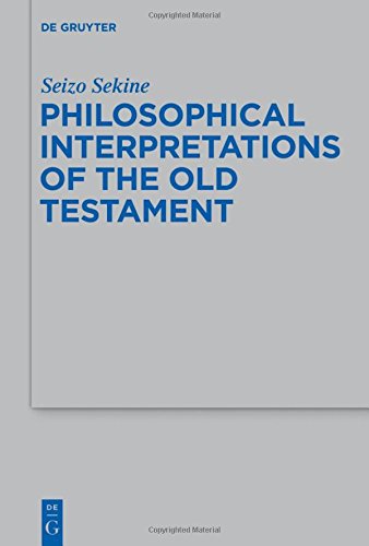 Philosophical Interpretations of the Old Testament (Beihefte zur Zeitschrift für die alttestamentliche Wissenschaft, Band 458)